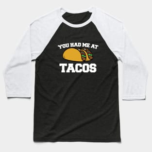 You had me at TACOS Baseball T-Shirt